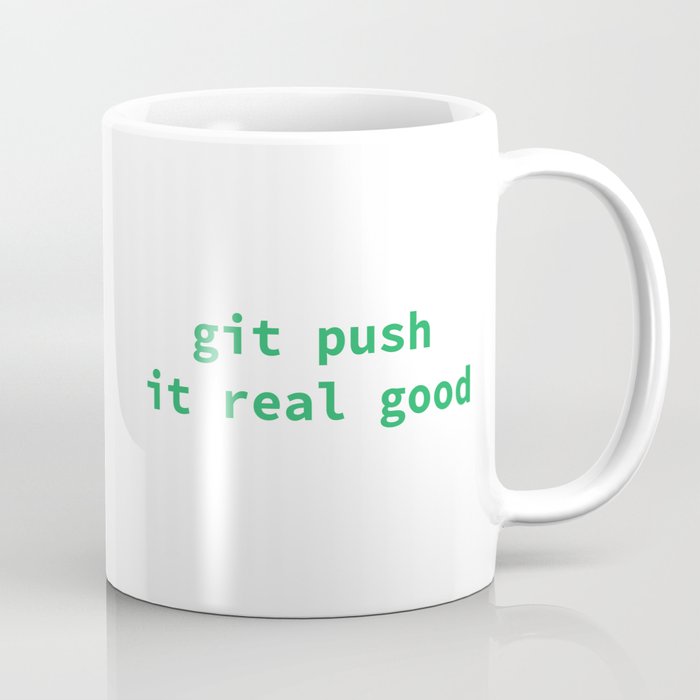Git Push It Real Good - Developer Coffee Mug