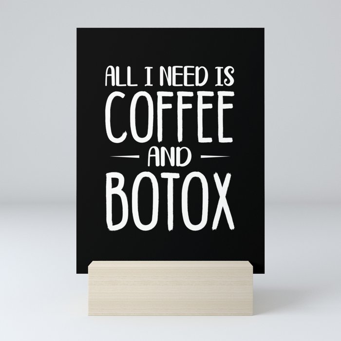 All I Need Is Coffee and Botox - Lip Filler Nurse Injector Mini Art Print