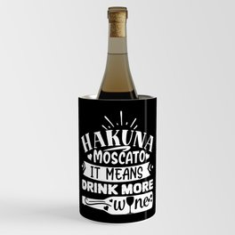 Hakuna Moscato It Means Drink More Wine Funny Wine Chiller