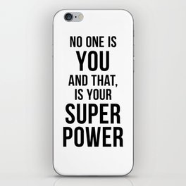 No one is you and that is your super power iPhone Skin