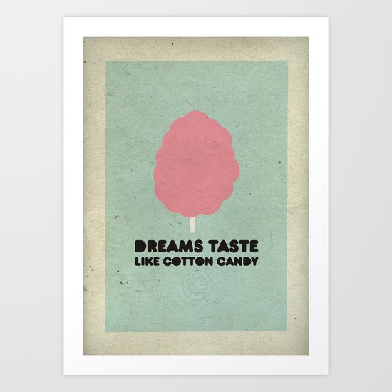 Dreams taste like cotton candy. Art Print