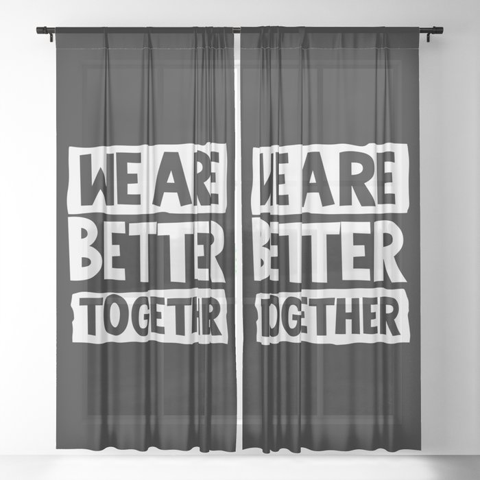 We Are Better Together Sheer Curtain