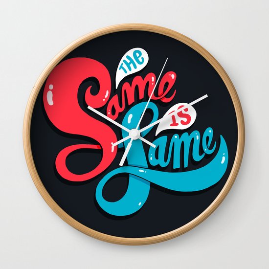 The Same is Lame Wall Clock