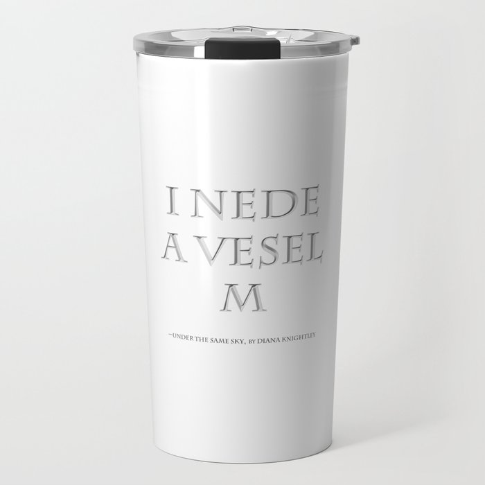 I Nede a Vesel — M. quote. Travel Mug