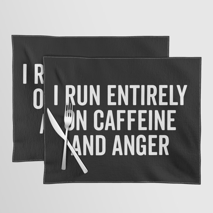 I Run On Caffeine And Anger Funny Coffee Quote Placemat