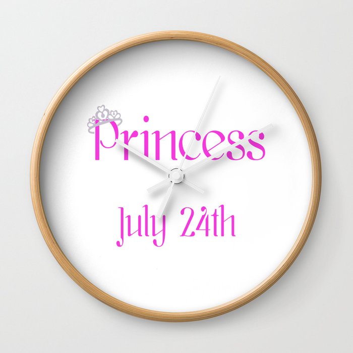 A Princess Is Born On July 24th Funny Birthday Wall Clock By Teekaboom Society6