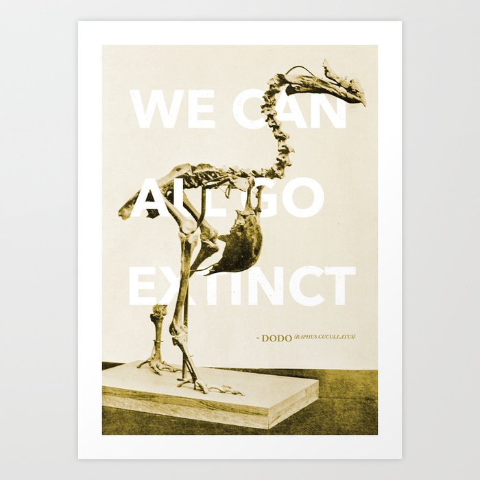 We can all go extinct Art Print
