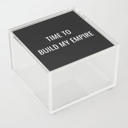 Time to build my empire Acrylic Box