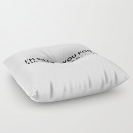 I'm Billing You For This Conversation. Floor Pillow