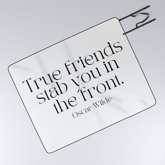 True Friends Stab You In The Front by Oscar Wilde Picnic Blanket
