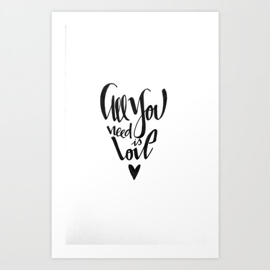 all you need is love Art Print