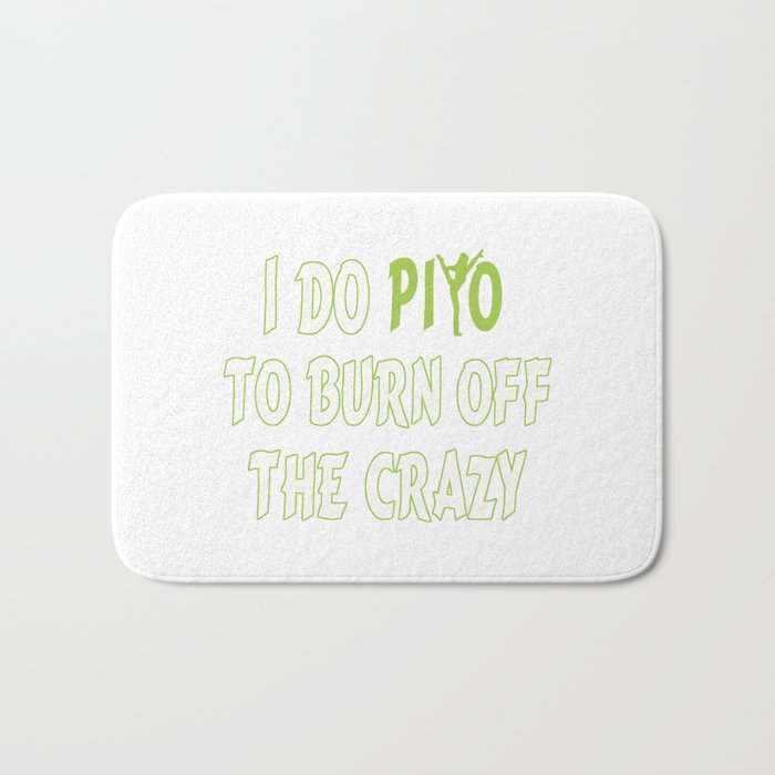 I do PiYo to burn off the CRAZY Bath Mat
