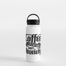 Mental Health With Coffee I Overcome Anxiety Anxie Water Bottle