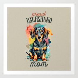 Proud Dachshund Mom Doxie Lovers Cute Sausage Dog  Art Print