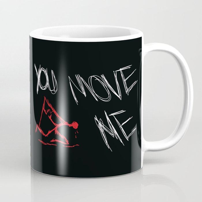 You Move Me Coffee Mug