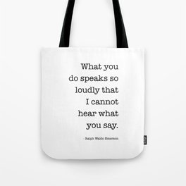 What You Do Speaks So Loudly Quote, Ralph Waldo Emerson Quote Tote Bag