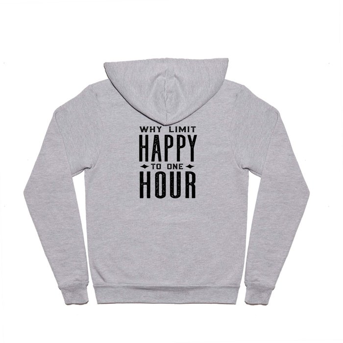 Why Limit Happy To One Hour,BAR WALL DECOR, Home Bar Decor,Celebrate Life,Whiskey Quote Hoody