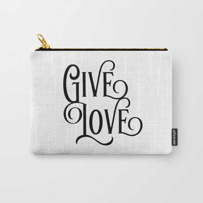 Give love Carry-All Pouch