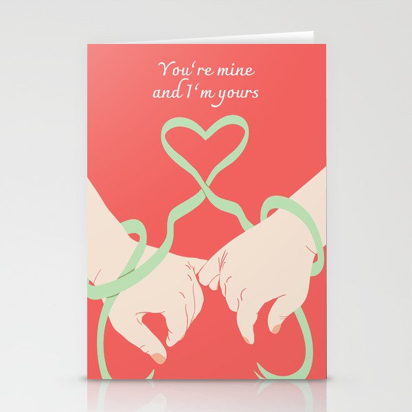 You're mine and I'm yours Stationery Cards