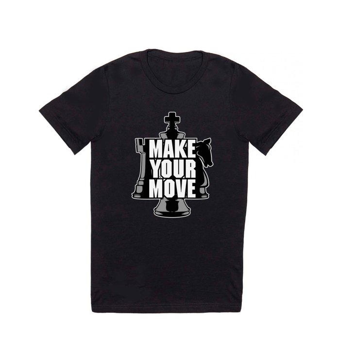 Make Your Move Chess T Shirt