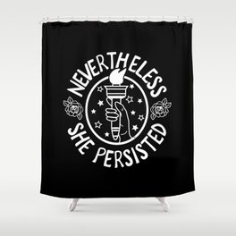 Nevertheless She Persisted - Profits benefit Planned Parenthood Shower Curtain