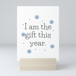 I am the gift this year Mini Art Print