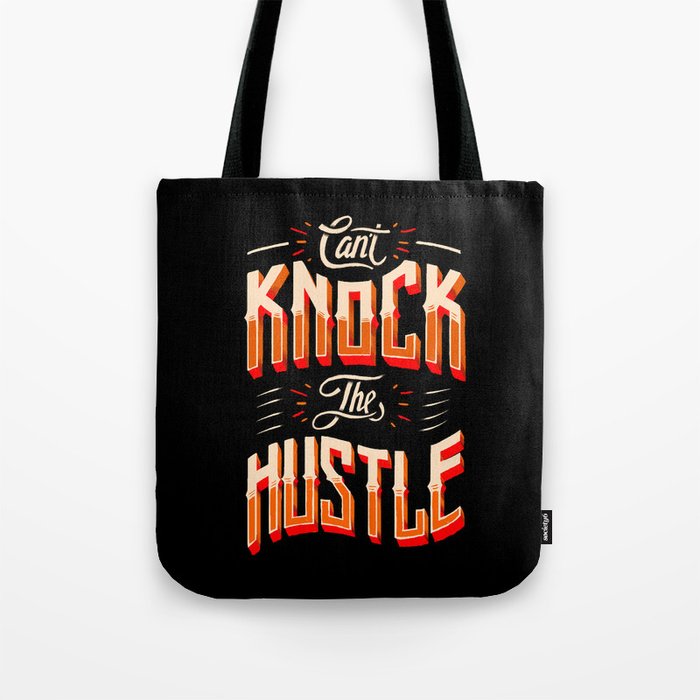 Can't Knock The Hustle  Tote Bag