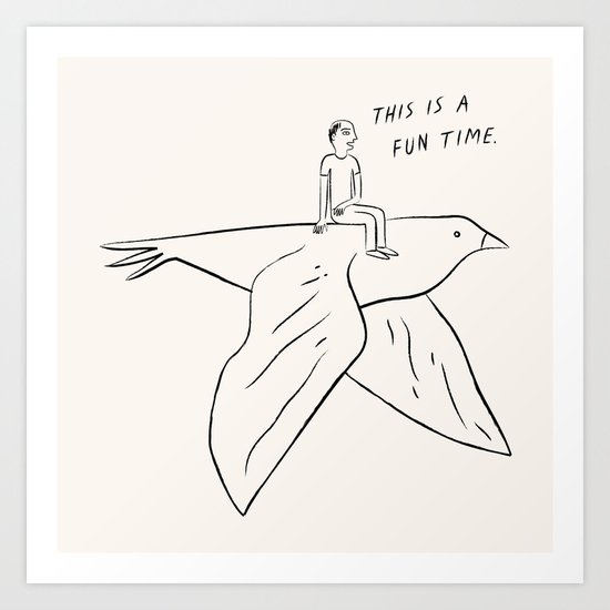 This is a fun time. Art Print
