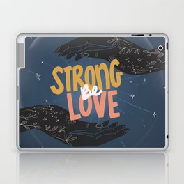 Be Strong Be Love Laptop & iPad Skin