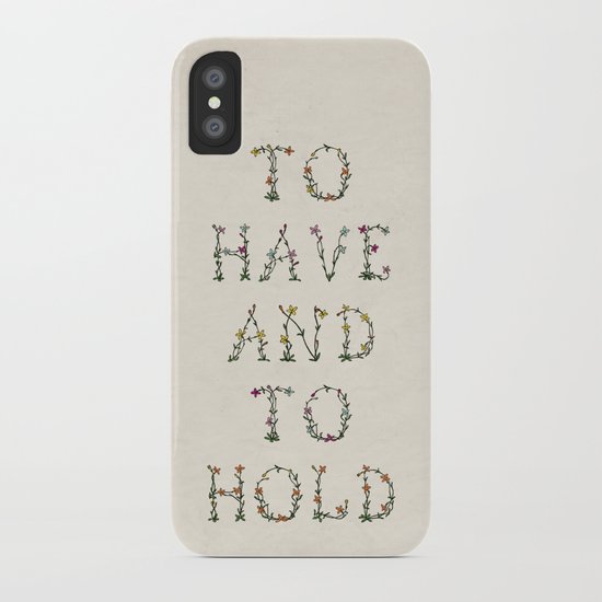 To have and to hold iPhone Case