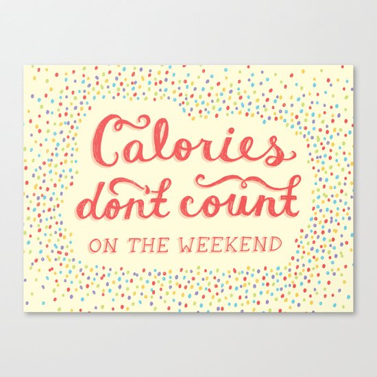 Calories Don't Count Canvas Print