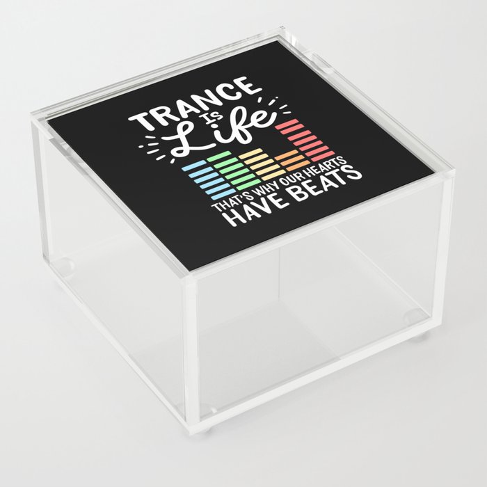 Trance Is Life That's Why Our Hearts Have Beats Acrylic Box