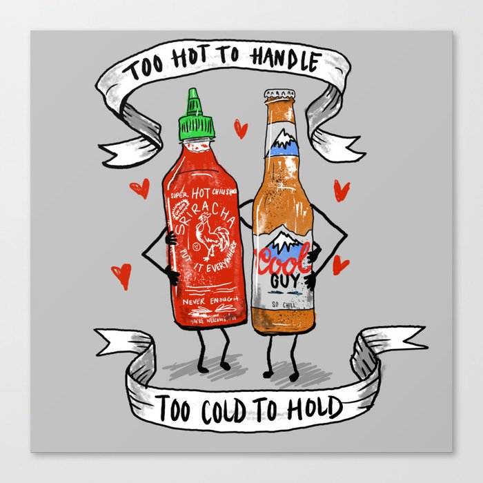 Too Hot to Handle, Too Cold to Hold Canvas Print
