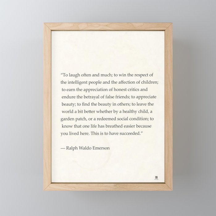 Ralph Waldo Emerson quote. To laugh often and much; to win the respect of the intelligent people and Framed Mini Art Print