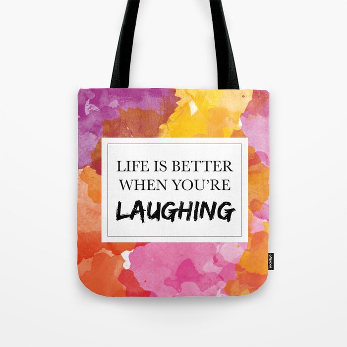 Life is better when you're laughing Tote Bag