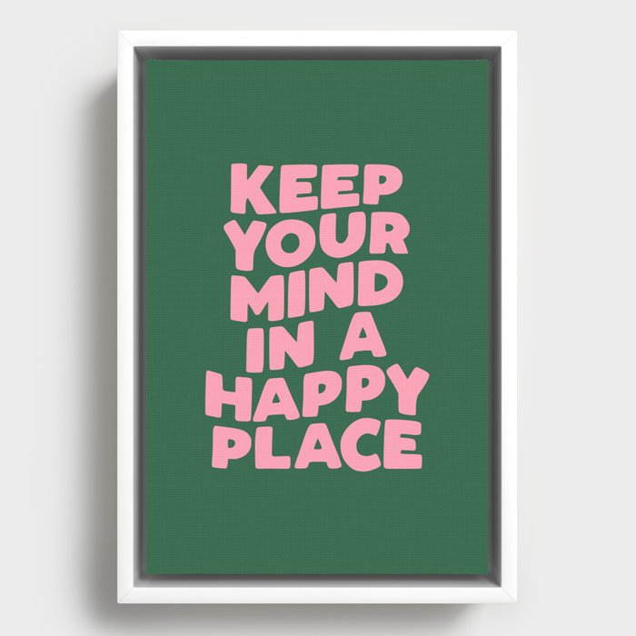Keep Your Mind in a Happy Place Framed Canvas