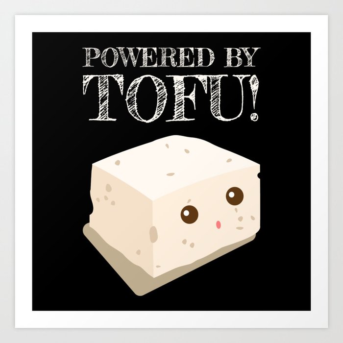 Powered By Tofu Meatless Vegan Art Print