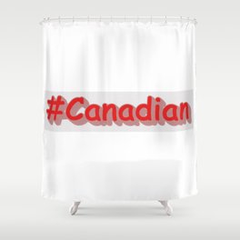 "#Canadian" Cute Expression Design. Buy Now Shower Curtain