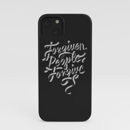 Forgiven People Forgive  iPhone Case