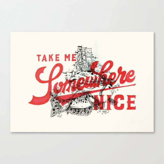 Take Me Somewhere Nice Canvas Print