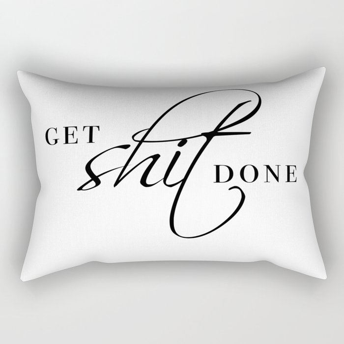 get shit done Rectangular Pillow