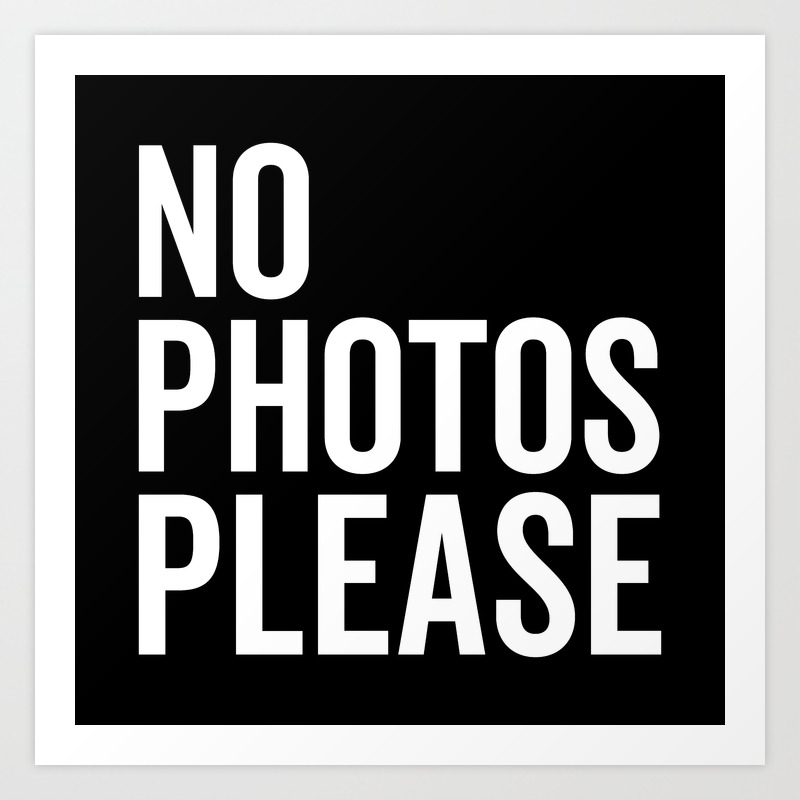 No Photos Please 2 Funny Quote Art Print By Envyart Society6