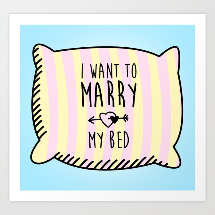 i-want-to-marry-my-bed-art-print-by-cocolima-society6