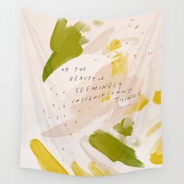 "Oh The Beauty Of Seemingly Insignificant Things." Wall Tapestry