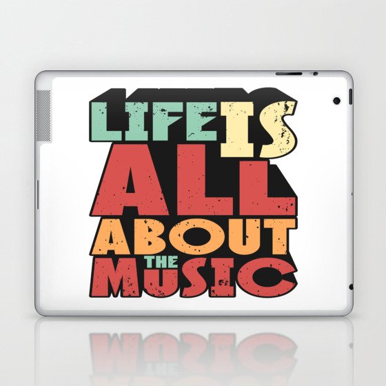 Life Is All About The Music Laptop & iPad Skin