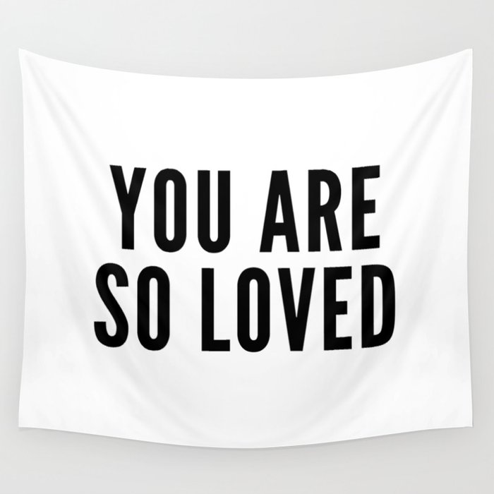You Are So Loved | Black & White Wall Tapestry