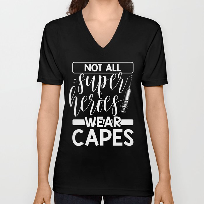Medical Professional Gift Not All Super Heroes Wear Capes Nurse V Neck T Shirt