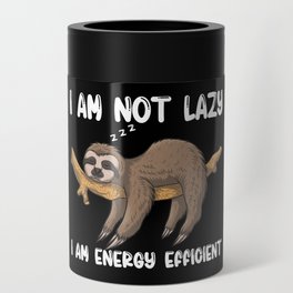 I Am Not Lazy I Am Energy Efficient Can Cooler