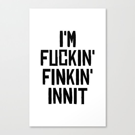Fuckin'Finkin' Canvas Print