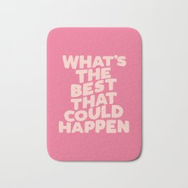 What's The Best That Could Happen Bath Mat | Quotes, Encouragement, Inspirational, Positive, Positivity, Optimism, Typography, Quote, Graphicdesign, Motivational 